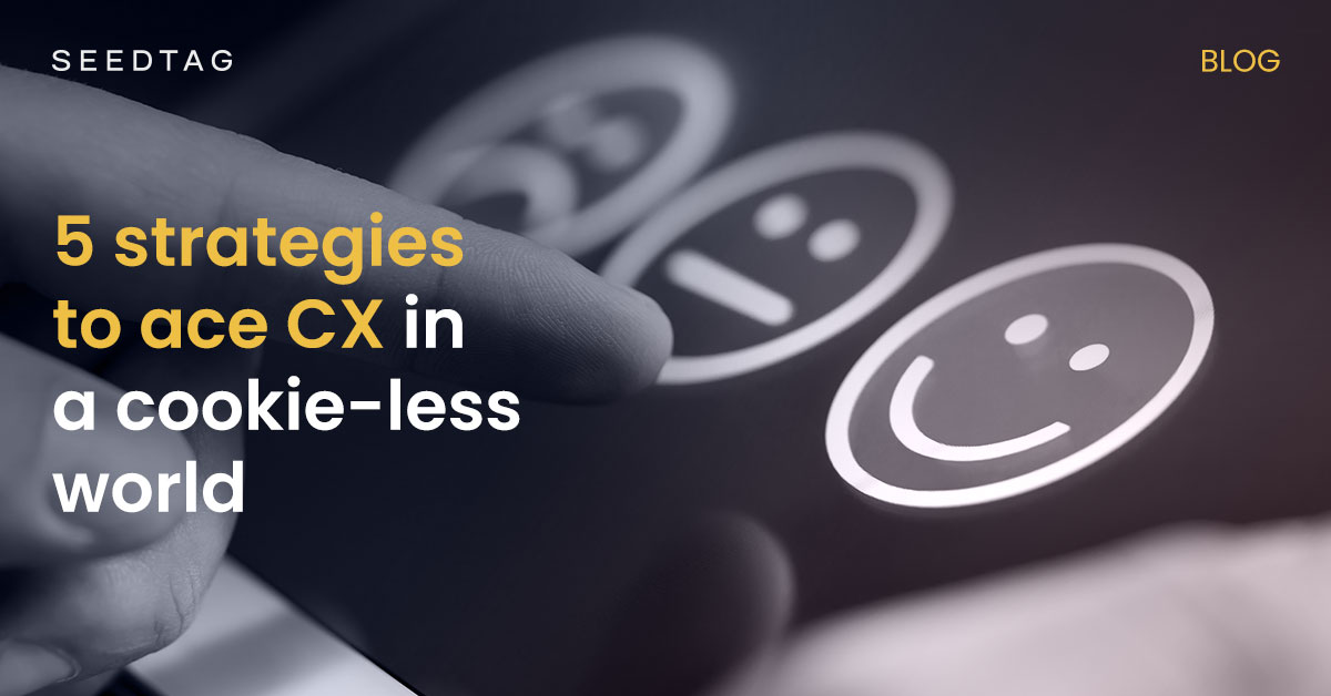 5 strategies to build excellent customer experience in a cookie-less world
